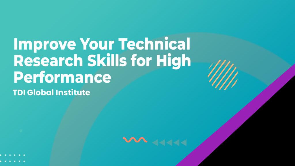 Improve Your Technical Research skills for High Performance - Business 4